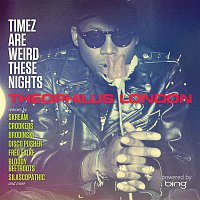 Theophilus London – Timez Are Weird These Nights Powered by Bing