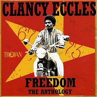 Clancy Eccles – Freedom - The Anthology 1967-73