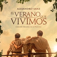 Alejandro Sanz – El Verano Que Vivimos [Canción Original De La Película "El Verano Que Vivimos"]