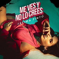 Fátima Pinto – Me Ves Y No Lo Crees
