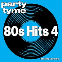 Party Tyme – 80s Hits 4 - Party Tyme [Backing Versions]