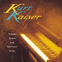 Kurt Kaiser – Psalms, Hymns & Spiritual Song