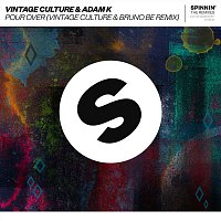 Vintage Culture & Adam K – Pour Over (Vintage Culture & Bruno Be Remix)