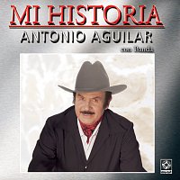 Antonio Aguilar – Mi Historia: Con Banda
