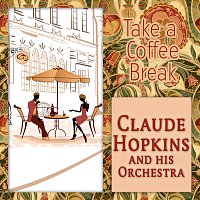 Claude Hopkins, His Orchestra – Take a Coffee Break