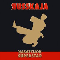 Russkaja – Kasatchok Superstar