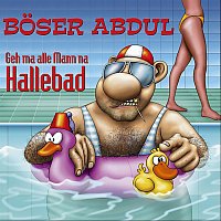 Boser Abdul – Geh ma alle Mann na Hallebad