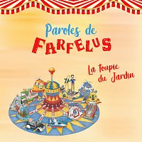 Paroles de Farfelus – La toupie du jardin