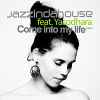 Jazzindahouse, Yasodhara – Come into My Life (feat. Yasodhara)