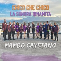 Chico Che Chico, La Sonora Dinamita – Mambo Cayetano