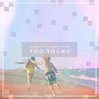 ayokay, Baker Grace – Too Young