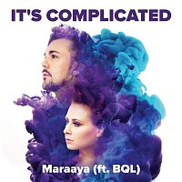 Maraaya – It's Complicated (feat. BQL)