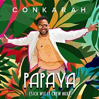 Conkarah – Papaya (Sick Wit It Crew Mix)
