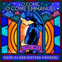 Poor Clare Sisters Arundel – O Come, O Come Emmanuel [Chill Mix]