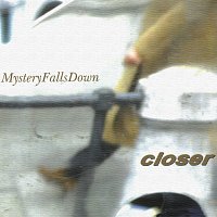 Closer – Mystery Falls Down