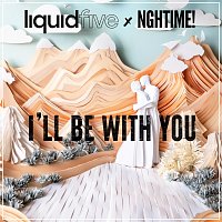 liquidfive, NGHTIME! – I’ll Be with You