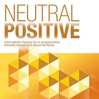 Přední strana obalu CD Neutral Positive - Minimalistic Themes for TV Programmes, Intimate Stories and Documentaries