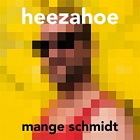 Mange Schmidt – HeeZahoa