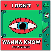 I Don’t Wanna Know [TCTS Remix]