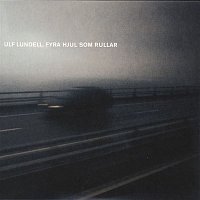 Ulf Lundell – Fyra hjul som rullar