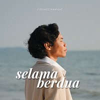 Firdaus Rahmat – Selama Berdua