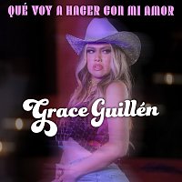 Grace Guillén – Qué Voy A Hacer Con Mi Amor