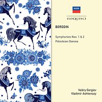 Valery Gergiev, Vladimír Ashkenazy – Borodin: Symphonies Nos. 1 & 2; Polovtsian Dances