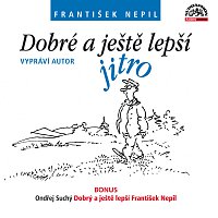 František Nepil, Ondřej Suchý – Dobré a ještě lepší jitro + bonus MP3