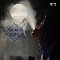 Trizz – Slow Down