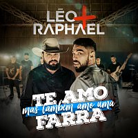 Léo & Raphael – Te Amo Mas Também Amo Uma Farra