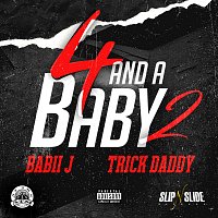 Babii J, Trick Daddy – 4 AND A BABY 2