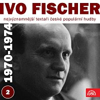 Ivo Fischer, Různí interpreti – Nejvýznamnější textaři české populární hudby Ivo Fischer 2 (1970 - 1974)