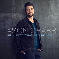 Jason Crabb – He Knows What He's Doing