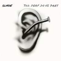 Slade – Till Deaf Do Us Part (Expanded)