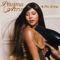 Vic Brow – Péssima Atriz