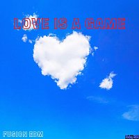 Fusion EDM – Love Is a Game