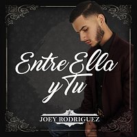 Joey Rodriguez – Entre Ella Y Tú