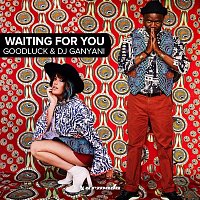 Goodluck & DJ Ganyani – Waiting for You
