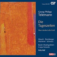 L'arpa Festante, Fritz Naf – Georg Philipp Telemann: Die Tageszeiten, Nun danket alle Gott