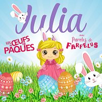 Julia, Paroles de Farfelus – Les oeufs de Paques