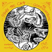 Scruffy The Cat – The Good Goodbye: Unreleased Recordings 1984-1990