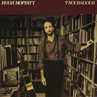 Hugh Moffatt – Troubadour