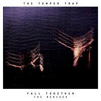 The Temper Trap – Fall Together (Remixes)