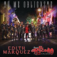 Edith Márquez, Banda El Recodo De Cruz Lizárraga – Tú Me Obligaste