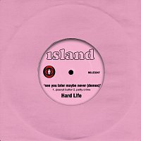 hard life – see you later maybe never [demos]