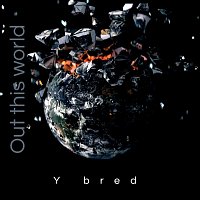 Y bred – Out of This World