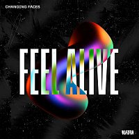Changing Faces – Feel Alive