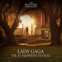 Lady Gaga – Til It Happens To You