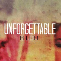 B Lou – Unforgettable
