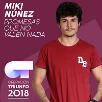 Miki Núnez – Promesas Que No Valen Nada [Operación Triunfo 2018]